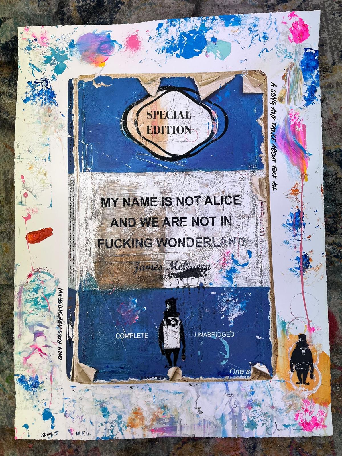 James McQueen, My Name Is Not Alice And We Are Not In Fucking Wonderland, 2025