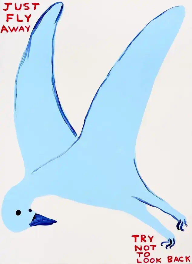 David Shrigley, Just Fly Away, Try Not To Look Back, 2023
