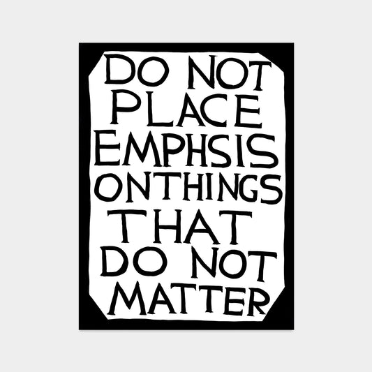 David Shrigley, Do Not Place Emphasis On Things That Do Not Matter (2022)