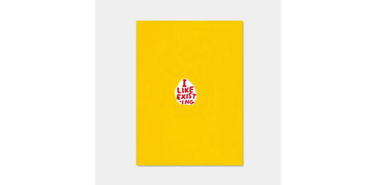David Shrigley, I Like Existing, 2022 - Smolensky Gallery