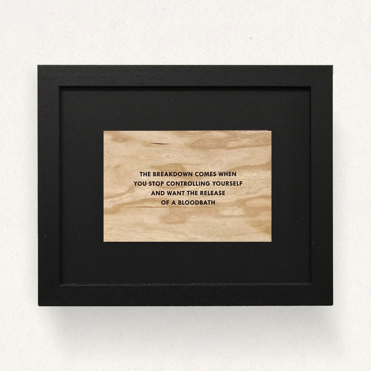 Jenny Holzer, Survival 'The Breakdown Comes When You Stop Controlling Yourself and Want the Release of a Bloodbath', 1983-1985, Framed Art for sale from Smolensky Gallery