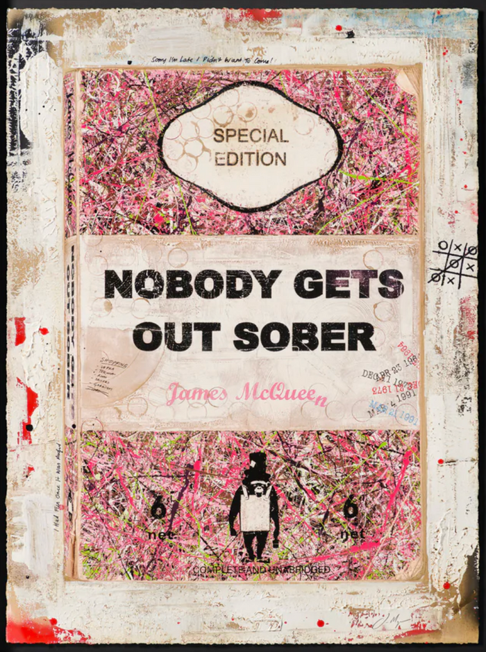 James McQueen, Nobody gets out sober IV