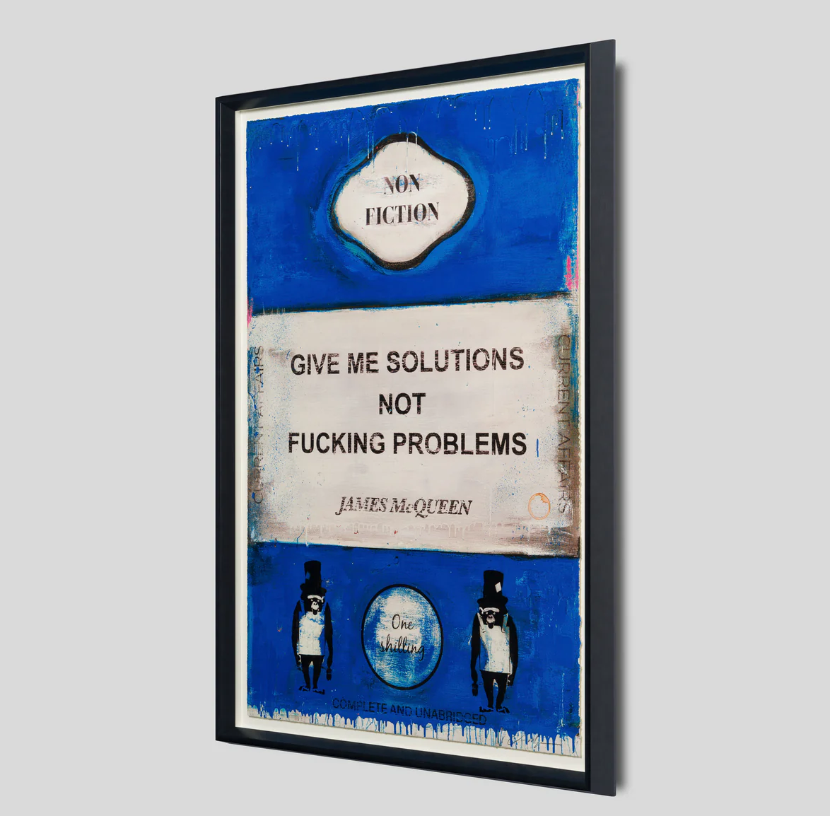 James McQueen, Give Me Solutions Not Fucking Problems, (Framed)