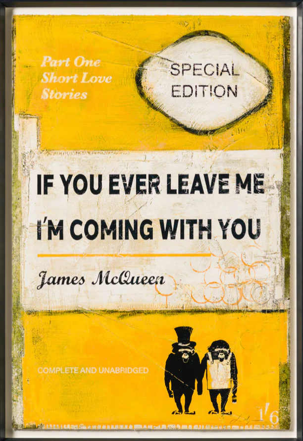 James McQueen, If You Ever Leave Me, I'm Coming With You (Yellow)
