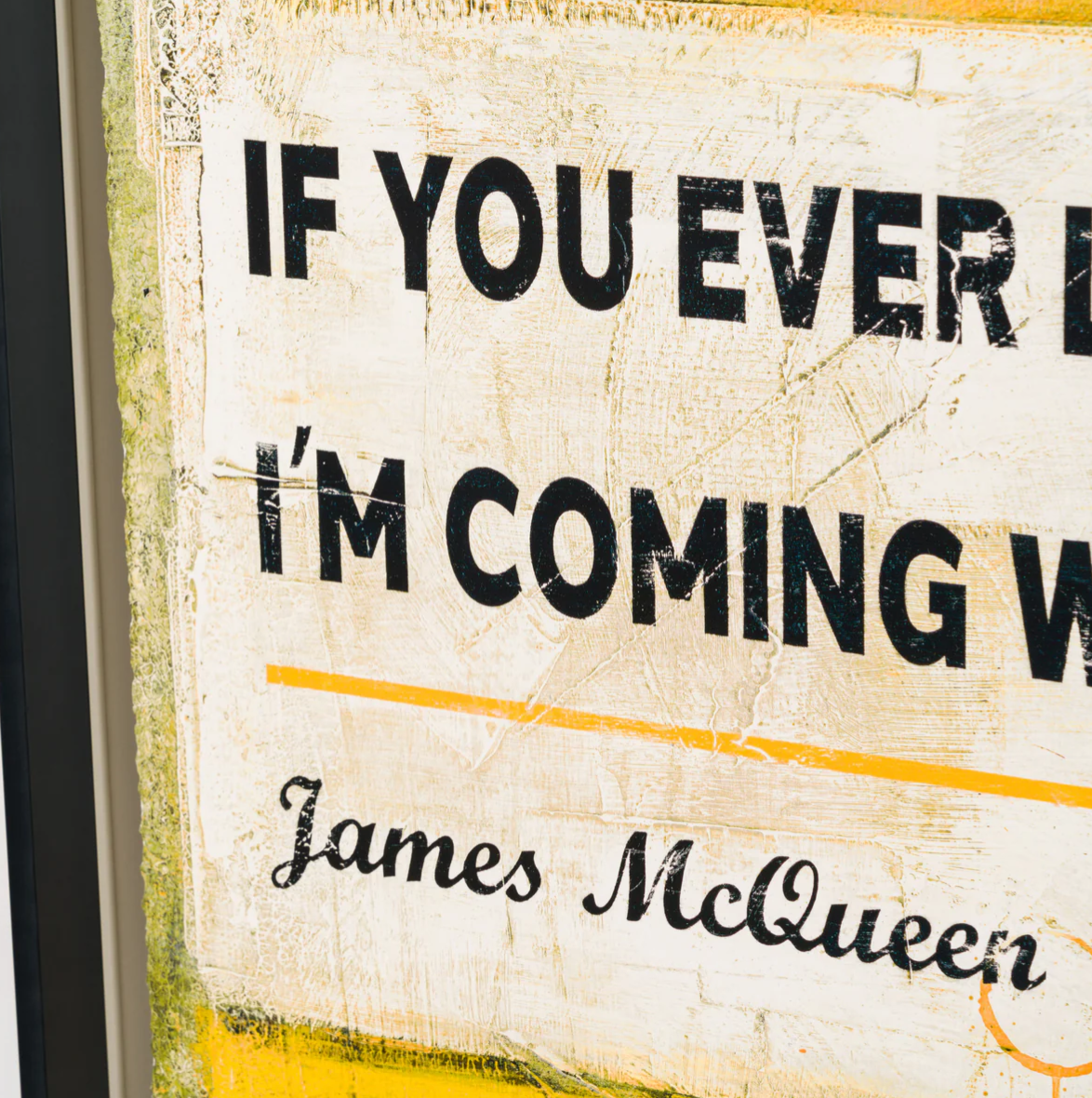 James McQueen, If You Ever Leave Me, I'm Coming With You (Yellow)