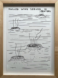 David Shrigley, Untitled (Mulled Wine Served In Craters), 2018